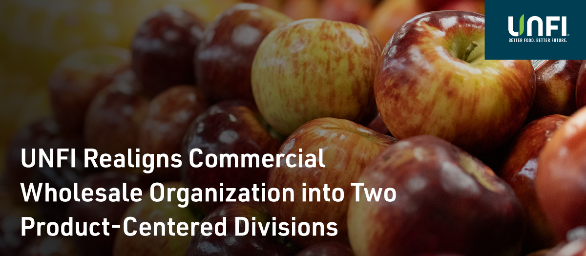 UNFI Realigns Commercial Wholesale Organization into Two Product-Centered Divisions